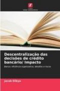 Produktbild: Descentraliza&ccedil;&atilde;o das decis&otilde;es de cr&eacute;dito banc&aacute;rio/ Impacto