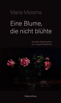 Produktbild: Eine Blume, die nicht bl&uuml;hte