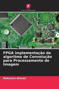 Produktbild: FPGA implementa&ccedil;&atilde;o de algoritmo de Convolu&ccedil;&atilde;o para Processamento de Imagem