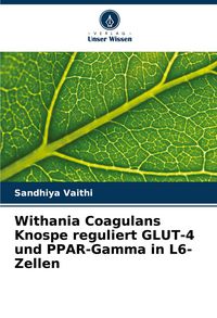 Produktbild: Withania Coagulans Knospe reguliert GLUT-4 und PPAR-Gamma in L6-Zellen