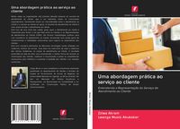 Produktbild: Uma abordagem pr&aacute;tica ao servi&ccedil;o ao cliente