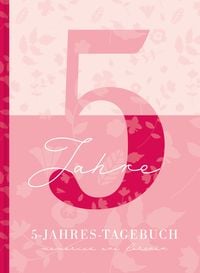 Produktbild: 5 Jahresbuch: Das Tagebuch f&uuml;r 5 Jahre - Rosa 5 Jahres Kalender zum Ausf&uuml;llen f&uuml;