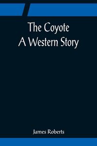 Produktbild: The Coyote; A Western Story