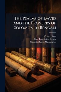 Produktbild: The Psalms of David and the Proverbs of Solomon in Beng&agrave;l&Atilde;-