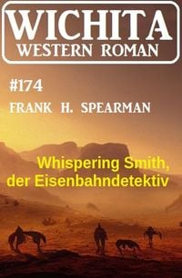 Produktbild: Whispering Smith, der Eisenbahndetektiv: Wichita Western Roman 174
