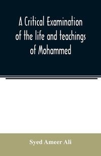 Produktbild: A critical examination of the life and teachings of Mohammed