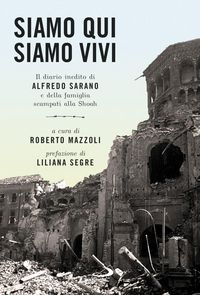 Produktbild: Siamo qui siamo vivi. Il diario inedito di Alfredo Sarano e della famiglia scampati alla Shoah