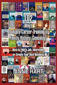 Produktbild: 102 Ways to Apply Career Training in Family History/Genealogy