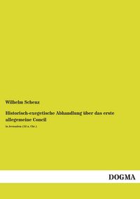 Produktbild: Historisch-exegetische Abhandlung &uuml;ber das erste allegemeine Concil