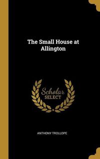 Bild vom Artikel The Small House at Allington vom Autor Anthony Trollope