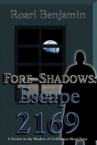 Produktbild: Fore Shadows: Escape 2169 (A Society in the Shadow of Civilization Short Story)