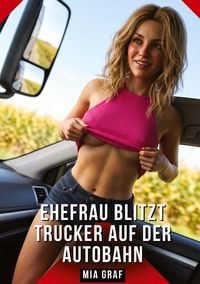 Produktbild: Ehefrau blitzt Trucker auf der Autobahn