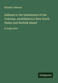 Produktbild: Address to the Inhabitants of the Colonies, established in New South Wales And Norfolk Island