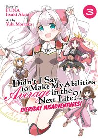 Produktbild: Didn't I Say to Make My Abilities Average in the Next Life?! Everyday Misadventures! (Manga) Vol. 3