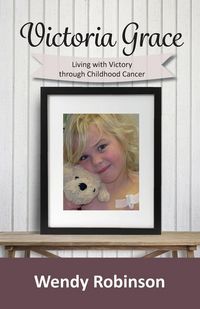 Produktbild: Victoria Grace Living with victory through childhood cancer