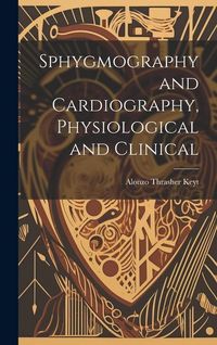 Produktbild: Sphygmography and Cardiography, Physiological and Clinical