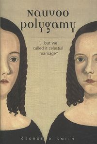 Produktbild: Nauvoo Polygamy: ..".But We Called It Celestial Marriage"
