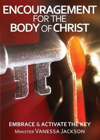 Produktbild: Encouragement For The Body Of Christ - Embrace & Activate The Key