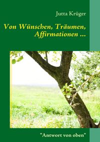 Produktbild: Von W&uuml;nschen, Tr&auml;umen, Affirmationen ...