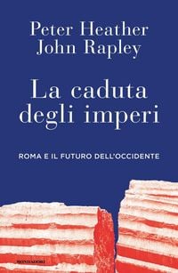 Produktbild: La caduta degli imperi. Roma e il futuro dell'Occidente