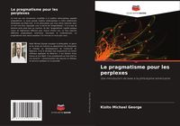Produktbild: Le pragmatisme pour les perplexes