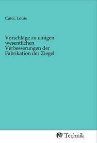Produktbild: Vorschl&auml;ge zu einigen wesentlichen Verbesserungen der Fabrikation der Ziegel