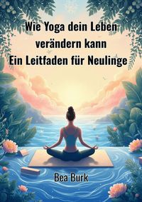 Produktbild: Wie Yoga dein Leben ver&auml;ndern kann