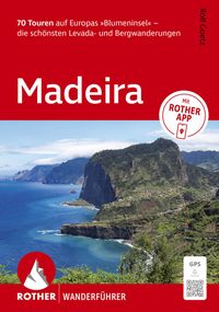 Produktbild: ROTHER Wanderf&uuml;hrer Madeira. 70 Touren auf Europas &raquo;Blumeninsel&laquo; - die sch&ouml;nsten Levada- und Bergwanderungen