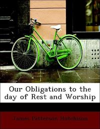 Produktbild: Hutchison, J: Our Obligations to the day of Rest and Worship