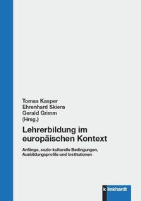 Produktbild: Lehrerbildung im europ&auml;ischen Kontext. Anf&auml;nge, sozio-kulturelle Bedingungen, Ausbildungsprofile und Institutionen