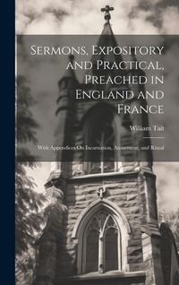 Produktbild: Sermons, Expository and Practical, Preached in England and France