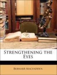 Produktbild: Macfadden, B: Strengthening the Eyes