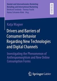Produktbild: Drivers and Barriers of Consumer Behavior Regarding New Technologies and Digital Channels