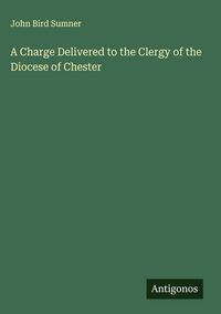 Produktbild: A Charge Delivered to the Clergy of the Diocese of Chester