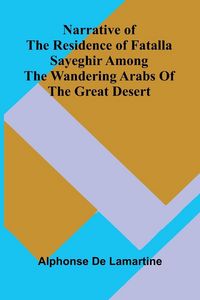 Produktbild: Narrative of the residence of Fatalla Sayeghir among the wandering Arabs of the great desert