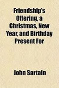 Produktbild: Friendship's Offering, a Christmas, New Year, and Birthday Present for