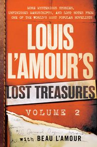 Produktbild: Louis l'Amour's Lost Treasures: Volume 2: More Mysterious Stories, Unfinished Manuscripts, and Lost Notes from One of the World's Most Popular Novelis