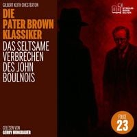 Produktbild: Das seltsame Verbrechen des John Boulnois (Die Pater Brown Klassiker, Folge 23)