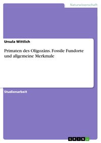Produktbild: Primaten des Oligoz&auml;ns. Fossile Fundorte und allgemeine Merkmale
