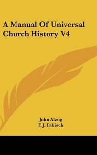 Produktbild: Alzog, J: Manual Of Universal Church History V4