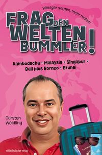 Produktbild: Frag den Weltenbummler! Kambodscha, Malaysia, Singapur, Bali plus Borneo, Brunei