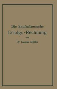 Produktbild: Die kaufm&auml;nnische Erfolgs-Rechnung. (Gewinn- und Verlust-Rechnung.)