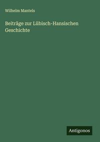 Produktbild: Beitr&auml;ge zur L&uuml;bisch-Hansischen Geschichte