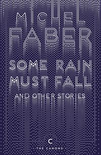 Produktbild: Faber, M: Some Rain Must Fall And Other Stories