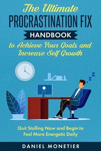 Produktbild: The Ultimate Procrastination Fix Handbook to Achieve Your Goals and Increase Self Growth