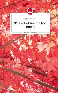 Produktbild: The art of feeling too much. Life is a Story - story.one