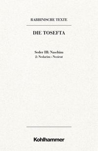 Produktbild: Rabbinische Texte, Erste Reihe: Die Tosefta. Band III: Seder Naschim