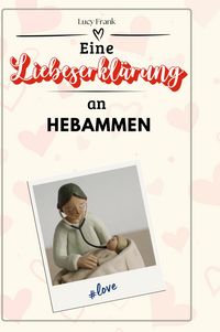 Produktbild: Eine Liebeserkl&auml;rung an Hebammen
