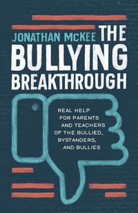 Produktbild: The Bullying Breakthrough: Real Help for Parents and Teachers of the Bullied, Bystanders, and Bullies