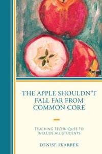 Produktbild: The Apple Shouldn't Fall Far from Common Core